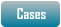 Cases
