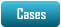 Cases